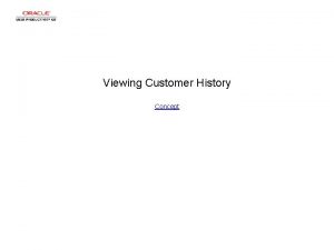 Viewing Customer History Concept Viewing Customer History Viewing