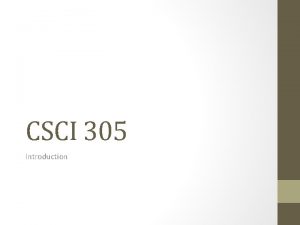 CSCI 305 Introduction Reasons for Studying Concepts of