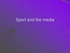 Sport and the media Sport and the Media