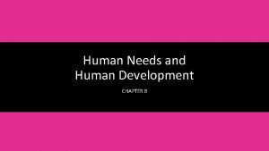 Chapter 8 human needs and human development