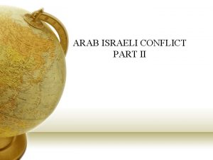 ARAB ISRAELI CONFLICT PART II SECOND ARAB ISRAELI