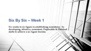 Six By Six Week 1 Six weeks to