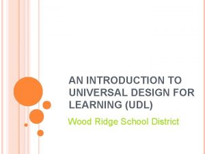 AN INTRODUCTION TO UNIVERSAL DESIGN FOR LEARNING UDL