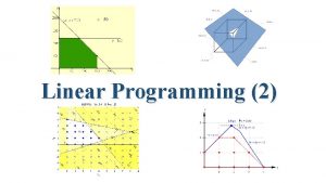 Linear Programming 2 Starter Linear Programming Last lesson