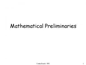 Mathematical Preliminaries Costas Busch RPI 1 Mathematical Preliminaries