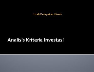 Studi Kelayakan Bisnis Analisis Kriteria Investasi Analisis Kriteria