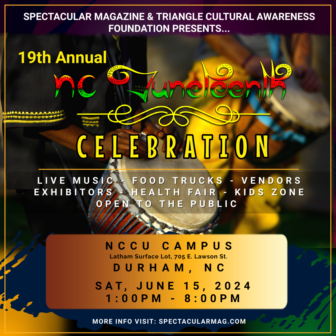 NC Juneteenth Celebration, Durham Juneteenth, June 15, 2024, Music Festival, Vendor Registration, Spectacular Magazine, Triangle Cultural Awareness Foundation, NCCU, North Carolina Central University, events near me, what to do, fun, music festival, black culture, parade, MLK,