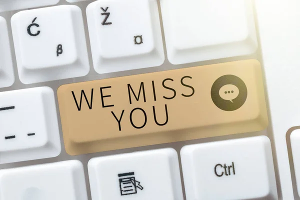 Text sign showing We Miss You, Business approach Feeling sad because you are not here anymore loving message -48540