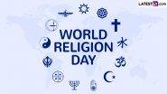 World Religion Day 2025 Date: Know History and Significance of the Day Dedicated To Promote Understanding and Unity Among All Religions