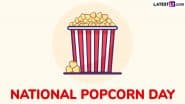 National Popcorn Day 2025 Date in US: Know Significance of the Day To Celebrate Everyone’s Favourite Snack