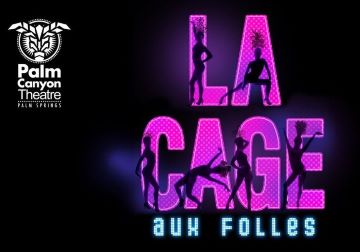 Post image for Theater Review: LA CAGE AUX FOLLES (Palm Canyon Theater)