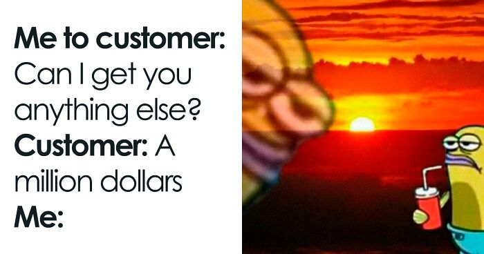 73 Spot-On Jokes About What Working In Customer Service Is Really Like