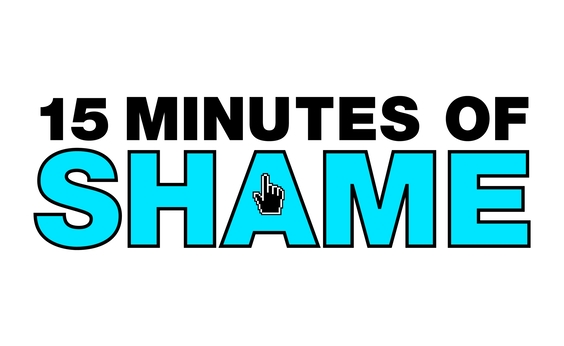 15 Minutes of Shame