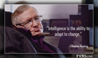 Intelligence is the ability to adapt to change