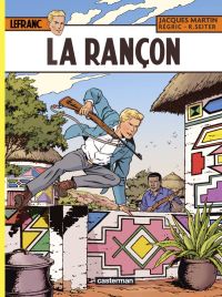  Lefranc T31 : La rançon (0), bd chez Casterman de Seiter, Régric, Wesel