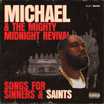 Killer Mike Michael & The Mighty Midnight Revival, Songs For Sinners And Saints