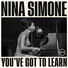 Nina Simone You've Got To Learn