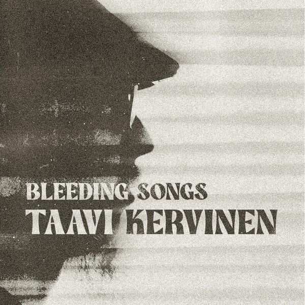 Taavi Kervinen|Bleeding Songs