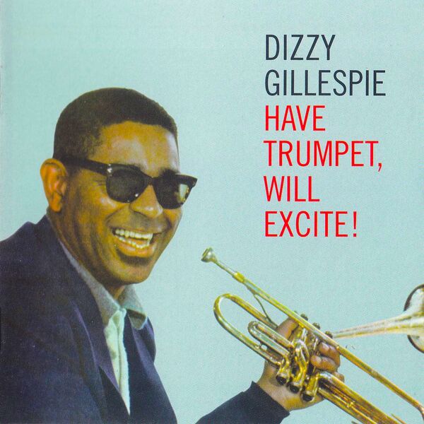 Dizzy Gillespie|Have Trumpet, Will Excite! (Remastered)