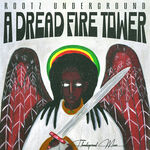 Rootz Underground A Dread Fire Tower