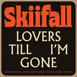 Skiifall Lovers Till I'm Gone