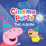 Peppa Pig Peppa's Cinema Party: The Album