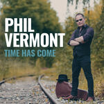 Phil Vermont Time Has Come