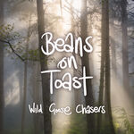 Beans On Toast Wild Goose Chasers