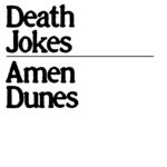 Amen Dunes Death Jokes II