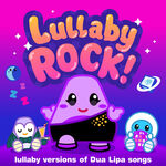 Lullaby Rock! Lullaby Versions of Dua Lipa Songs