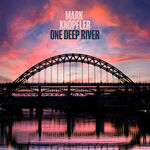 Mark Knopfler One Deep River