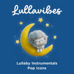 LullaVibes Lullaby Instrumentals: Pop Icons