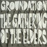 Groundation The Gathering of the Elders