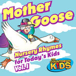 The Countdown Kids Mother Goose Nursery Rhymes for Today's Kids, Vol. 1