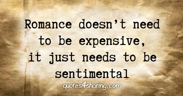 Romance doesn't need to be expensive, it just needs to be sentimental