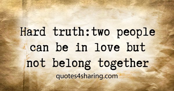 Hard truth: two people can be in love but not belong together