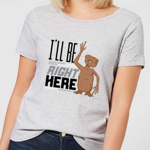 ET I'll Be Right Here Women's T-Shirt - Grey