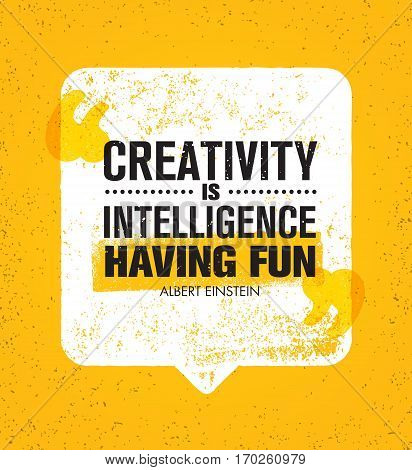 Creativity Is Intelligence Having Fun. Inspiring Creative Motivation Quote. Vector Typography Speech Bubble Banner Design Concept