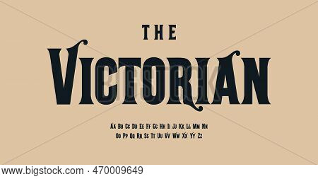 Victorian Style Alphabet, Fancy Serif Letters, Antique Font For Old Fashioned Logo, Headline, Monogr