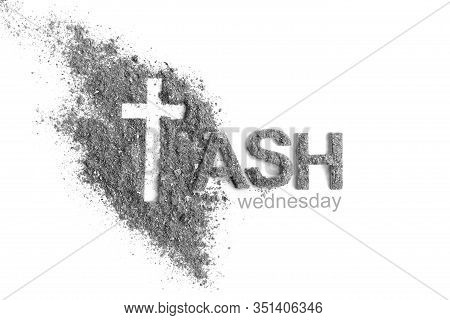 Ash Wednesday, Crucifix Made Of Ash, Dust As Christian Religion. Lent Beginning