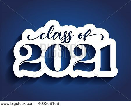 Class of 2020 Congratulations Graduate - White sticker and isolated dark blue background.2021 numeral text hand lettering. Class and graduates of 2021 with a graduation cap.