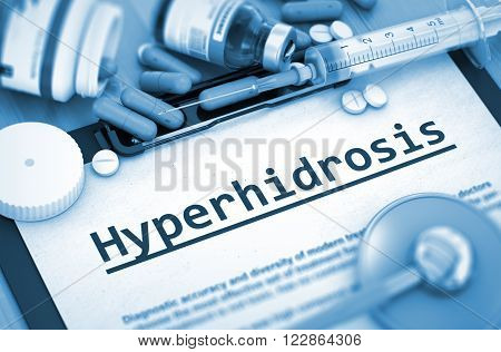 Hyperhidrosis - Printed Diagnosis with Blurred Text. Hyperhidrosis, Medical Concept with Pills, Injections and Syringe. Hyperhidrosis, Medical Concept with Selective Focus. Toned Image. 3D Render.