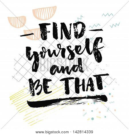 Find yourself and be that. Inspirational quote about self finding. Psychological saying. Vector black handwriting on white background with squared paper and hand drawn strokes.