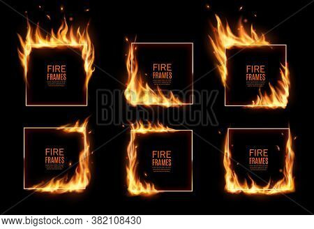 Square Frames In Fire, Vector Burning Borders. Realistic Burn Flame Tongues With Flying Particles An