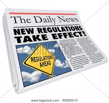 New Regulations Take Effect newspaper headline informing you of rules and laws impacting your life, business or career