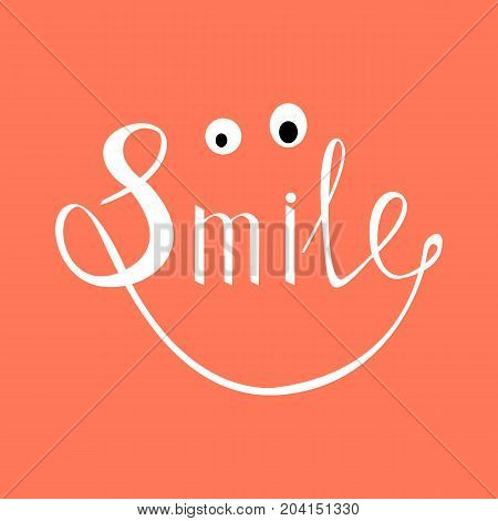 Smile text. Inspirational quote about happy. Modern calligraphy phrase with hand drawn smile. Lettering in boho style for print and posters. Smiling face. Smiling character