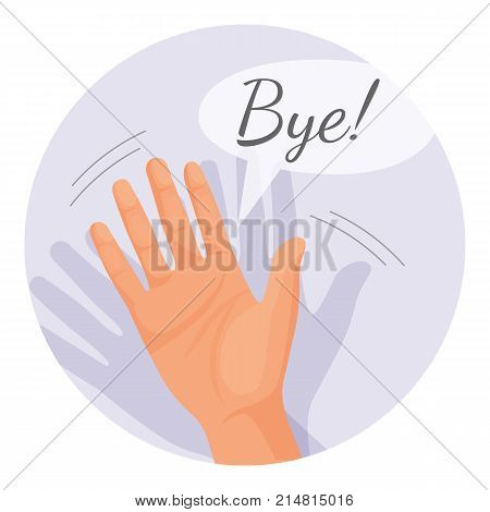 Hand waving goodbye vector illustration in round circle isolated on white. Human palm nonverbal gesture meaning bye, parting sign