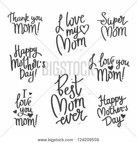 Set quotes for Mother's Day. Thank you mom! Best mom ever! I love you Mom! Super Mom. Happy Mother's Day! Fashionable calligraphy. Excellent gift card Mother's Day. Vector illustration on white background.