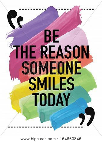 Inspiration concept inspirational quote poster illustration design / Be the reason someone smiles today