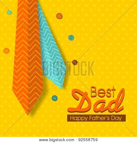 Best Dad greeting card design decorated with shiny neckties and colorful buttons on yellow background for Happy Father's Day celebration. 